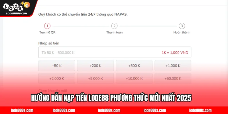 Hướng Dẫn Nạp Tiền LODE88 Phương Thức Mới Nhất 2025